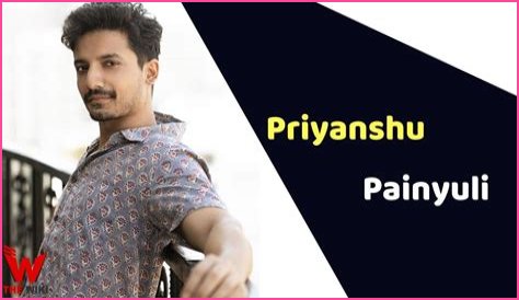 Priyanshu Painyuli Height, Weight, Net Worth, Age, Birthday, Wikipedia, Who, Nationality, Biography
